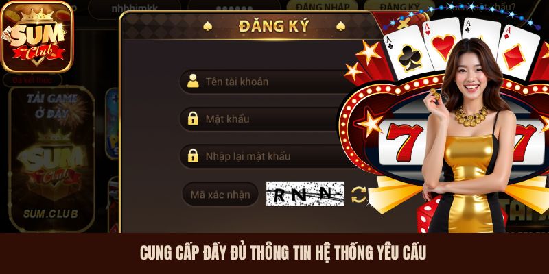 Cung cấp đầy đủ thông tin hệ thống yêu cầu