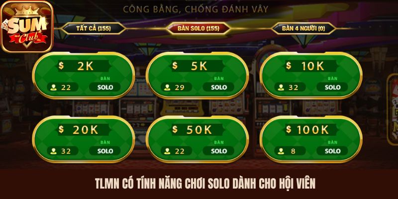 TLMN có tính năng chơi SOLO dành cho hội viên